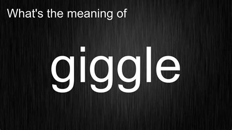 giggle meaning slang|how to explain a giggle.